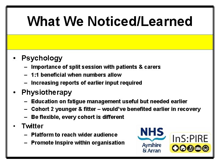 What We Noticed/Learned • Psychology – Importance of split session with patients & carers