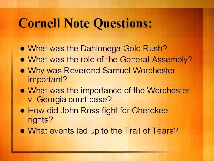 Cornell Note Questions: l l l What was the Dahlonega Gold Rush? What was
