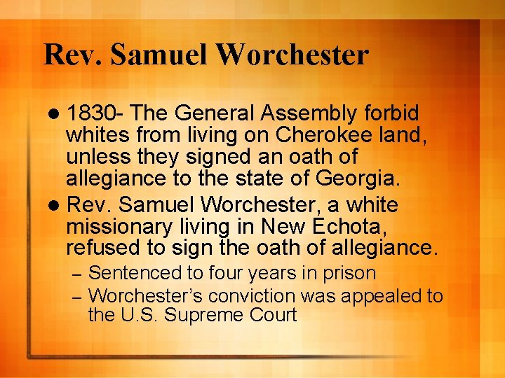 Rev. Samuel Worchester l 1830 - The General Assembly forbid whites from living on