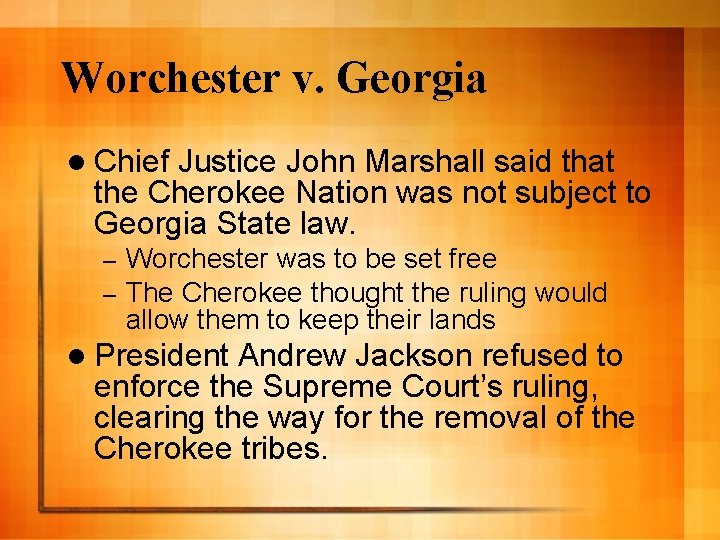 Worchester v. Georgia l Chief Justice John Marshall said that the Cherokee Nation was