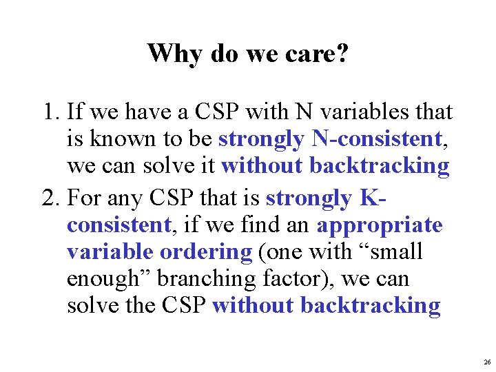 Why do we care? 1. If we have a CSP with N variables that