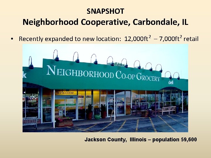 SNAPSHOT Neighborhood Cooperative, Carbondale, IL • Recently expanded to new location: 12, 000 ft