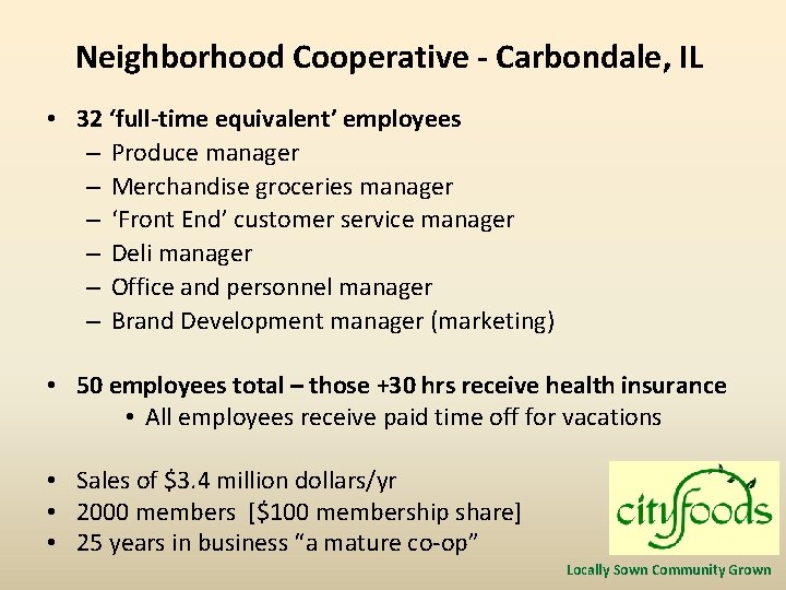 Neighborhood Cooperative - Carbondale, IL • 32 ‘full-time equivalent’ employees – Produce manager –