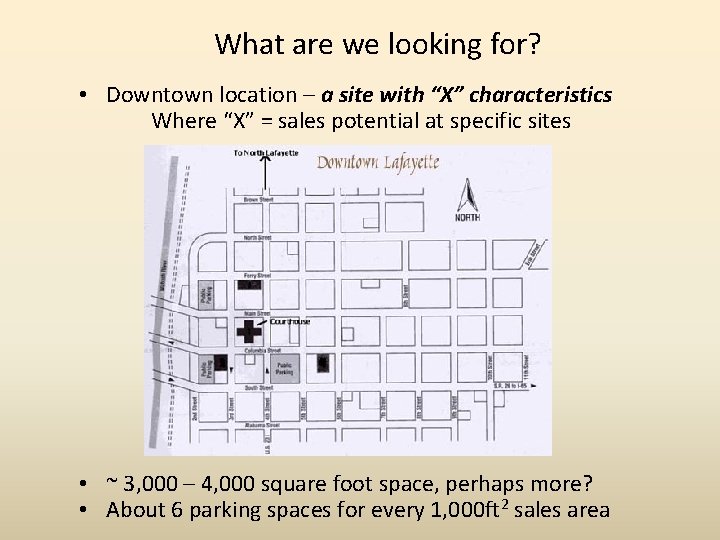 What are we looking for? • Downtown location – a site with “X” characteristics