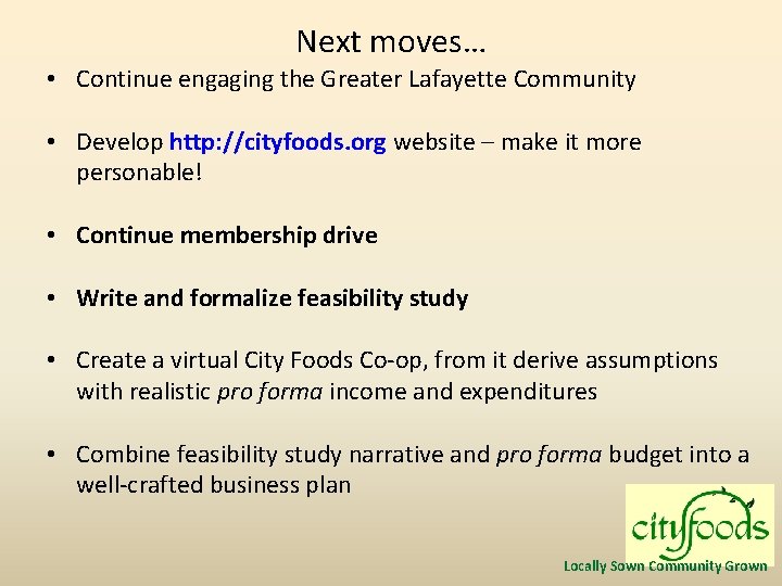 Next moves… • Continue engaging the Greater Lafayette Community • Develop http: //cityfoods. org