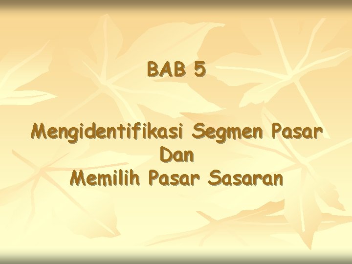 BAB 5 Mengidentifikasi Segmen Pasar Dan Memilih Pasar Sasaran 