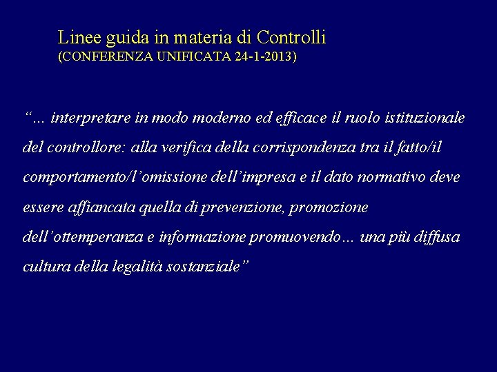 Linee guida in materia di Controlli (CONFERENZA UNIFICATA 24 -1 -2013) “… interpretare in
