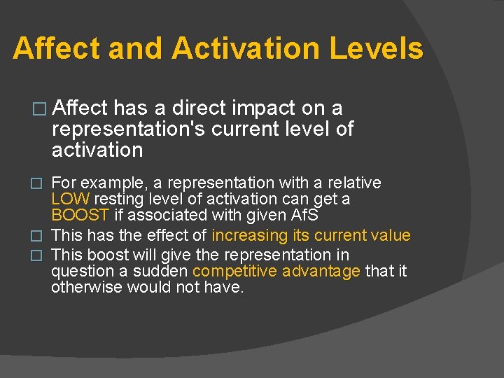 Affect and Activation Levels � Affect has a direct impact on a representation's current Affect and Activation Levels � Affect has a direct impact on a representation's current