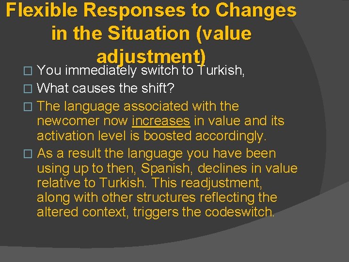 Flexible Responses to Changes in the Situation (value adjustment) You immediately switch to Turkish, Flexible Responses to Changes in the Situation (value adjustment) You immediately switch to Turkish,