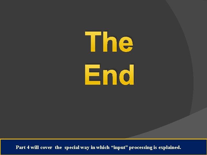 The End LEFT CLICK TO RETURN TO THE BEGINNING OF THE PRESENTATION Part 4 The End LEFT CLICK TO RETURN TO THE BEGINNING OF THE PRESENTATION Part 4