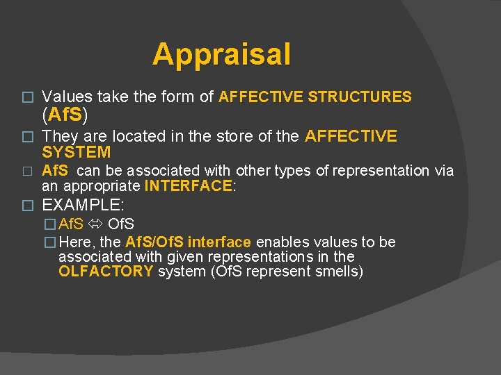 Appraisal � Values take the form of AFFECTIVE STRUCTURES � They are located in Appraisal � Values take the form of AFFECTIVE STRUCTURES � They are located in