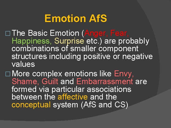 Emotion Af. S � The Basic Emotion (Anger, Fear, Happiness, Surprise etc. ) are Emotion Af. S � The Basic Emotion (Anger, Fear, Happiness, Surprise etc. ) are