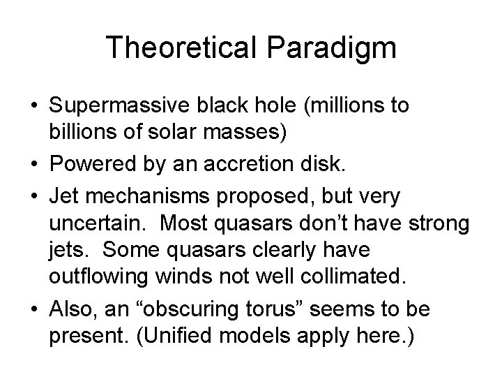 Theoretical Paradigm • Supermassive black hole (millions to billions of solar masses) • Powered