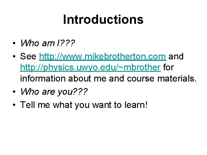 Introductions • Who am I? ? ? • See http: //www. mikebrotherton. com and