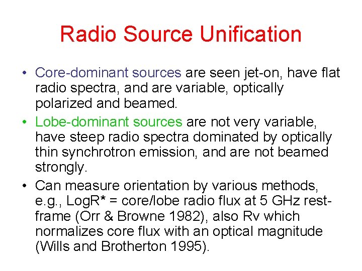 Radio Source Unification • Core-dominant sources are seen jet-on, have flat radio spectra, and