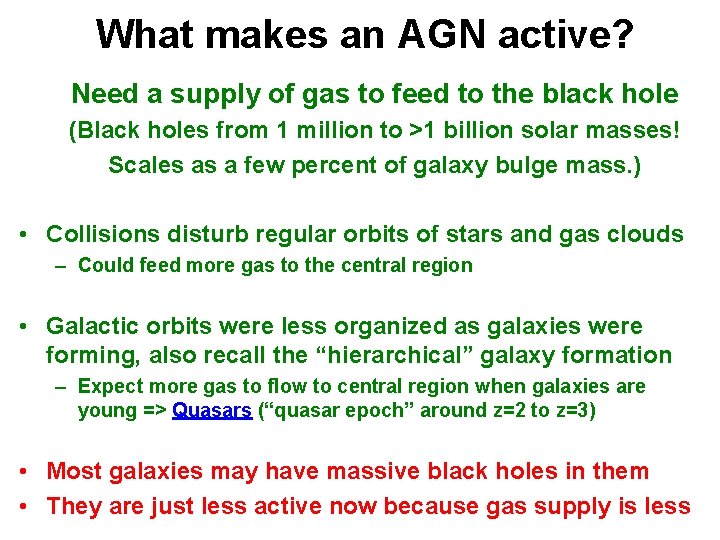 What makes an AGN active? Need a supply of gas to feed to the