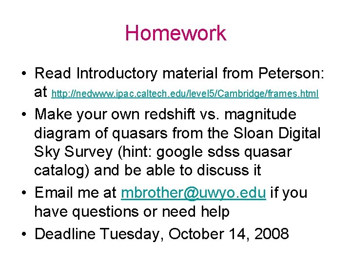 Homework • Read Introductory material from Peterson: at http: //nedwww. ipac. caltech. edu/level 5/Cambridge/frames.