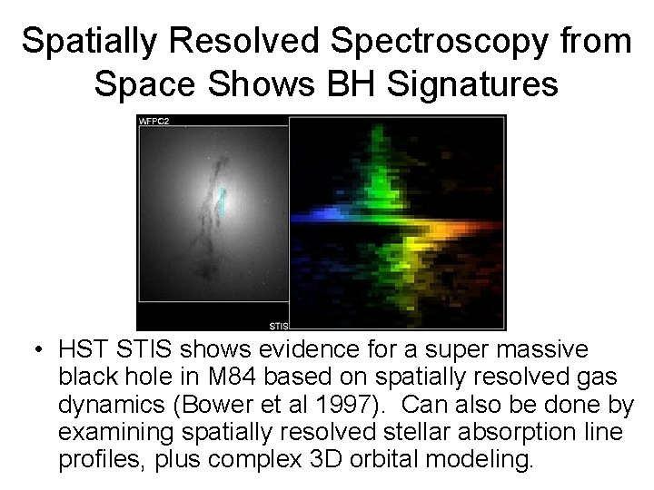 Spatially Resolved Spectroscopy from Space Shows BH Signatures • HST STIS shows evidence for