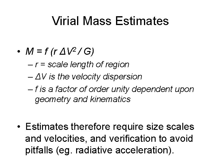 Virial Mass Estimates • M = f (r ΔV 2 / G) – r