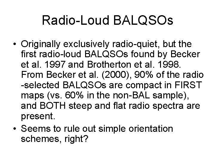 Radio-Loud BALQSOs • Originally exclusively radio-quiet, but the first radio-loud BALQSOs found by Becker