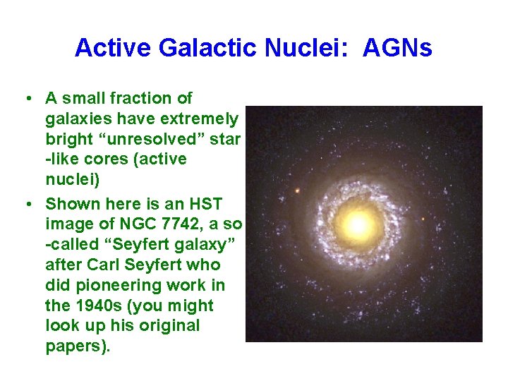 Active Galactic Nuclei: AGNs • A small fraction of galaxies have extremely bright “unresolved”