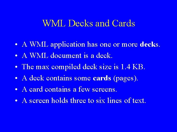 WML Decks and Cards • • • A WML application has one or more