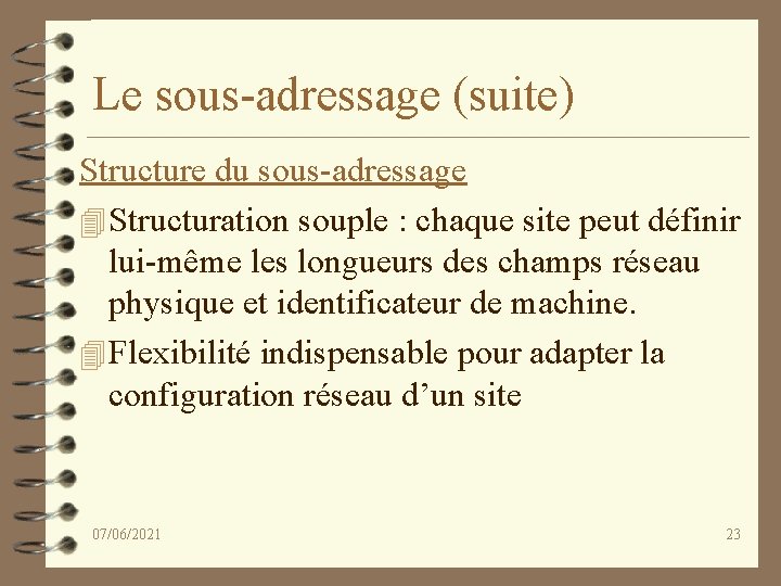 Le sous-adressage (suite) Structure du sous-adressage 4 Structuration souple : chaque site peut définir