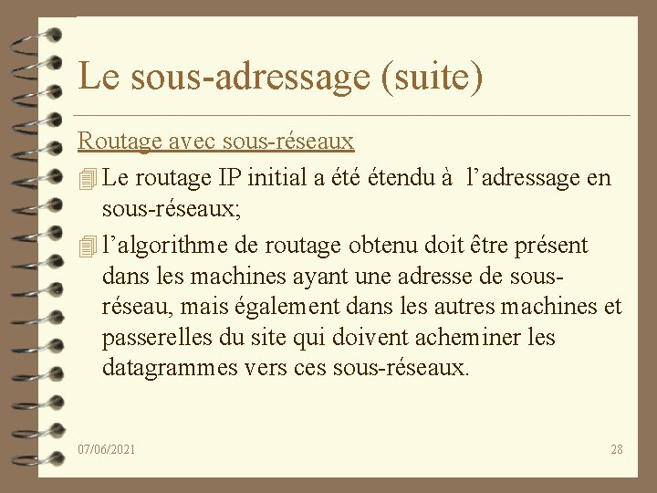 Le sous-adressage (suite) Routage avec sous-réseaux 4 Le routage IP initial a été étendu
