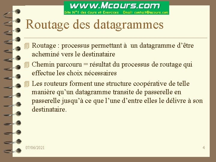 Routage des datagrammes 4 Routage : processus permettant à un datagramme d’être acheminé vers