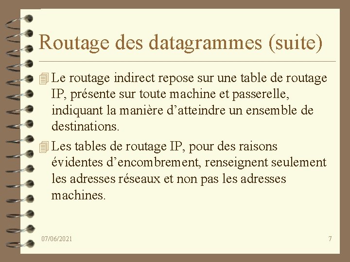 Routage des datagrammes (suite) 4 Le routage indirect repose sur une table de routage