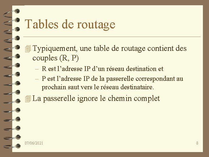 Tables de routage 4 Typiquement, une table de routage contient des couples (R, P)
