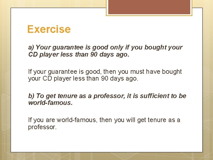 Exercise a) Your guarantee is good only if you bought your CD player less