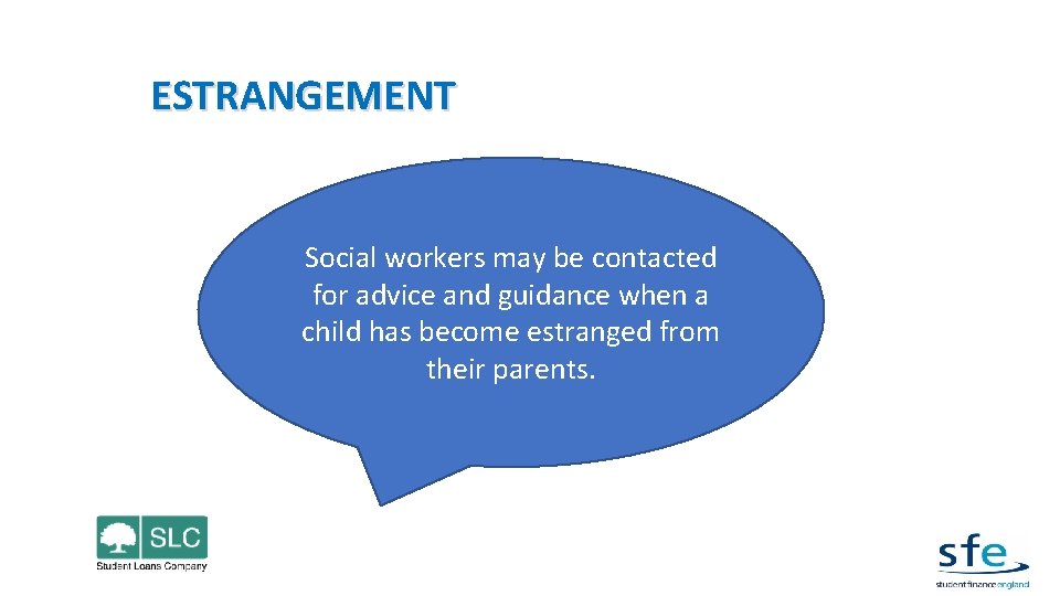 ESTRANGEMENT Social workers may be contacted for advice and guidance when a child has