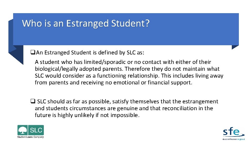 Who is an Estranged Student? q. An Estranged Student is defined by SLC as: