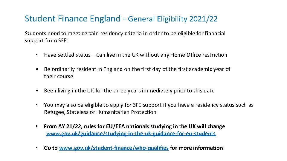 Student Finance England - General Eligibility 2021/22 Students need to meet certain residency criteria