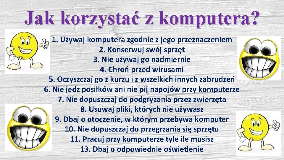 Jak korzystać z komputera? 1. Używaj komputera zgodnie z jego przeznaczeniem 2. Konserwuj swój