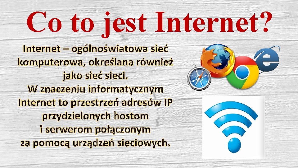 Co to jest Internet? Internet – ogólnoświatowa sieć komputerowa, określana również jako sieć sieci.