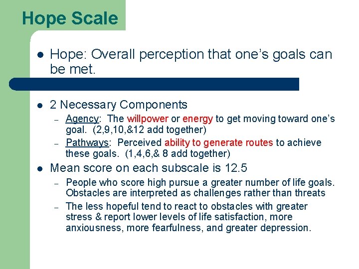 Hope Scale l Hope: Overall perception that one’s goals can be met. l 2