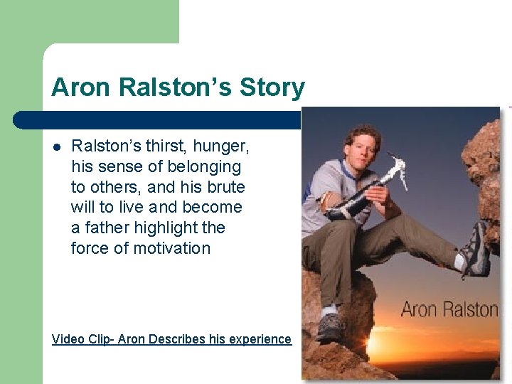Aron Ralston’s Story l Ralston’s thirst, hunger, his sense of belonging to others, and