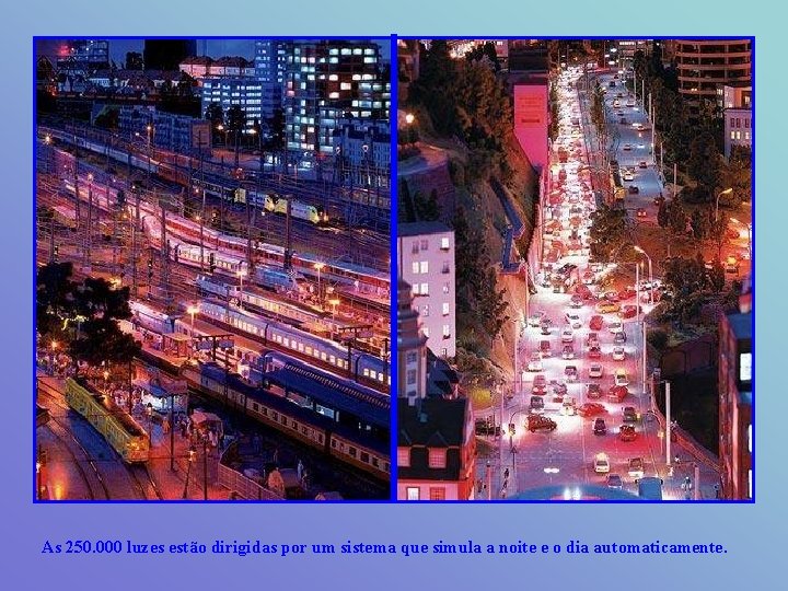 As 250. 000 luzes estão dirigidas por um sistema que simula a noite e