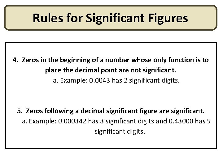 Rules for Significant Figures 4. Zeros in the beginning of a number whose only Rules for Significant Figures 4. Zeros in the beginning of a number whose only