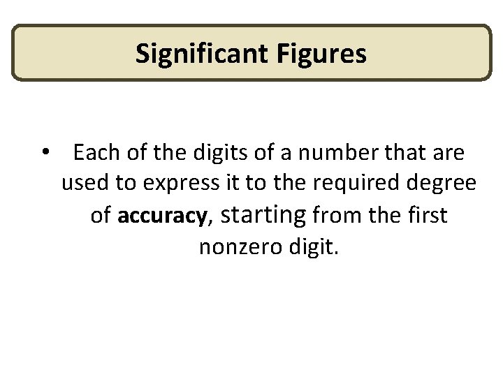Significant Figures • Each of the digits of a number that are used to Significant Figures • Each of the digits of a number that are used to