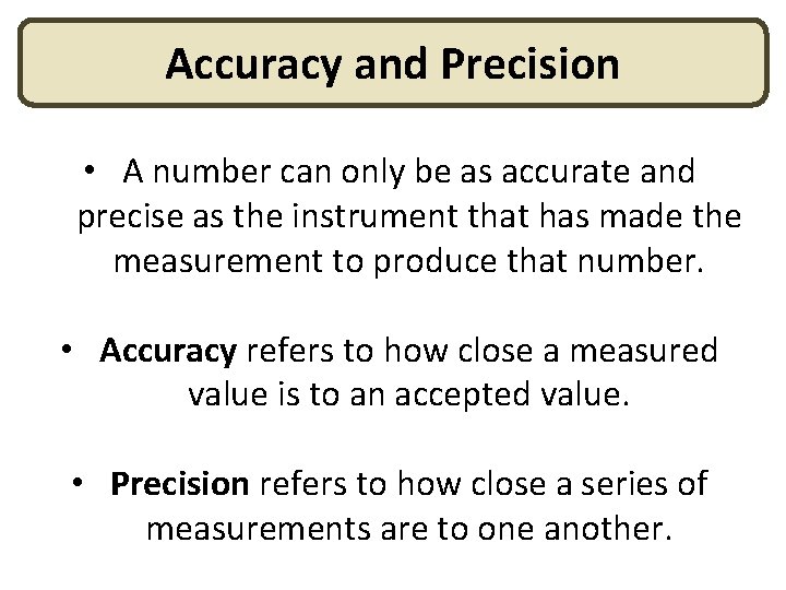 Accuracy and Precision • A number can only be as accurate and precise as Accuracy and Precision • A number can only be as accurate and precise as