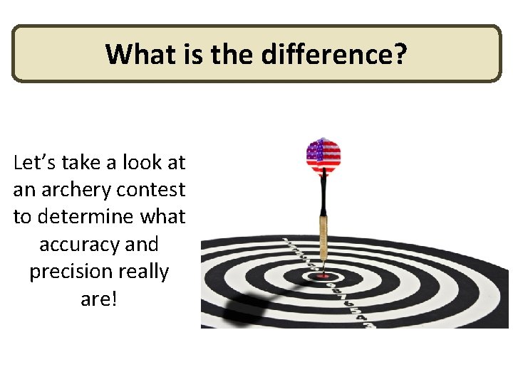 What is the difference? Let’s take a look at an archery contest to determine What is the difference? Let’s take a look at an archery contest to determine