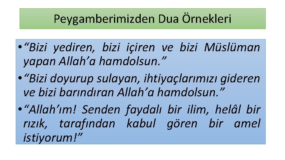 Peygamberimizden Dua Örnekleri • “Bizi yediren, bizi içiren ve bizi Müslüman yapan Allah’a hamdolsun.