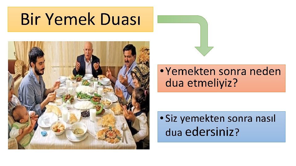 Bir Yemek Duası • Yemekten sonra neden dua etmeliyiz? • Siz yemekten sonra nasıl