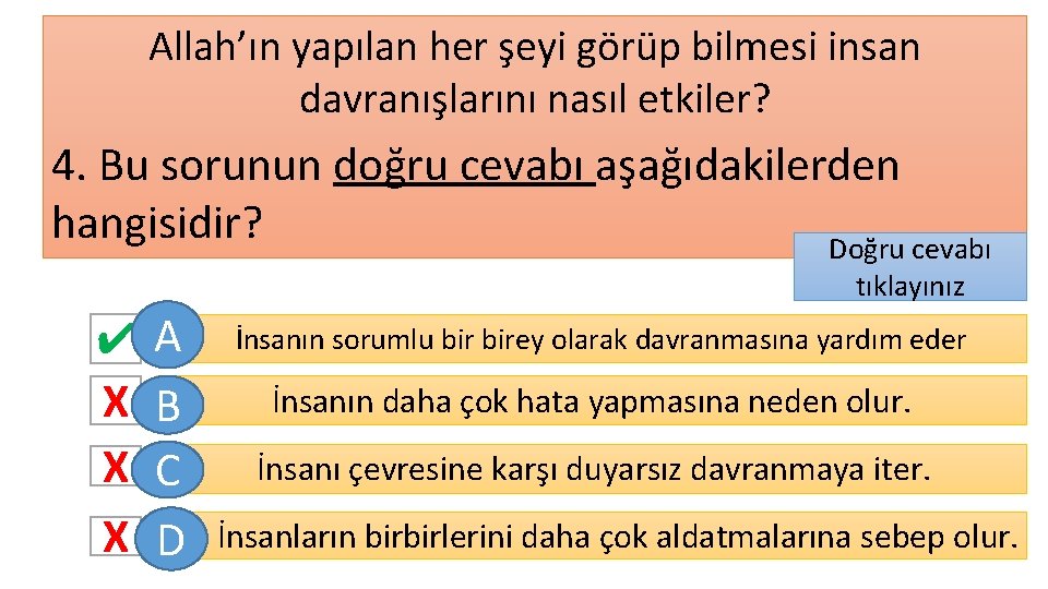 Allah’ın yapılan her şeyi görüp bilmesi insan davranışlarını nasıl etkiler? 4. Bu sorunun doğru