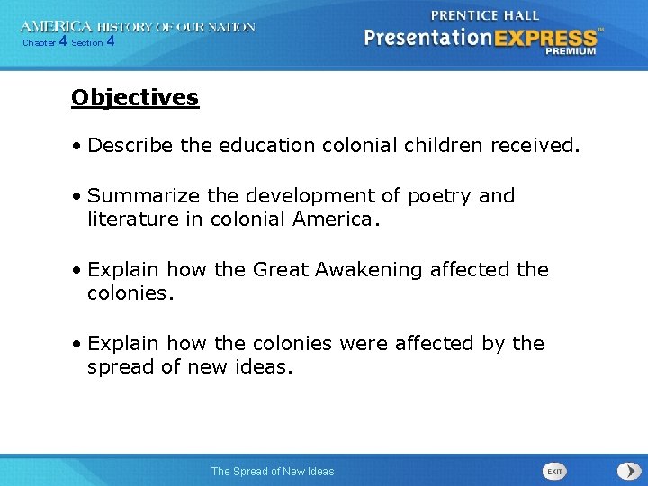 Chapter 4 Section 4 Objectives • Describe the education colonial children received. • Summarize