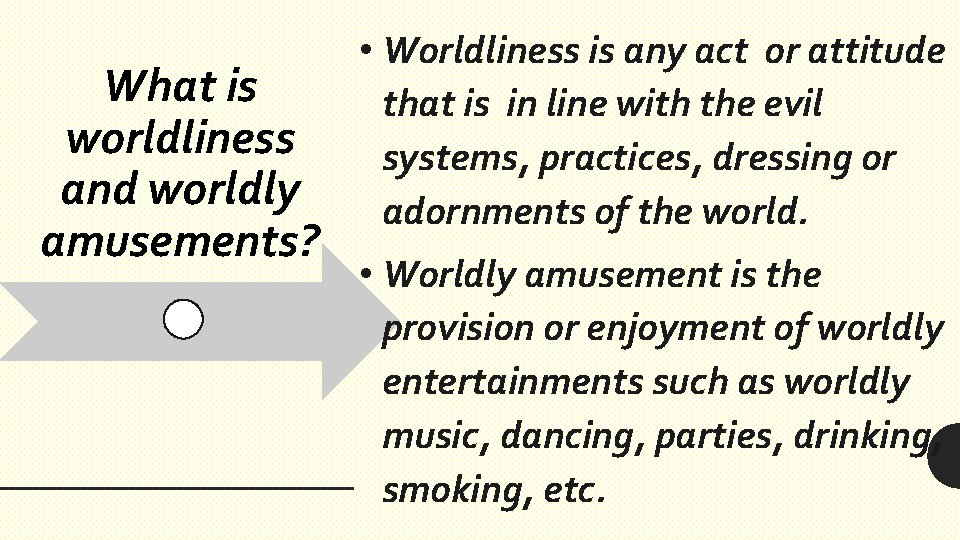 What is worldliness and worldly amusements? • Worldliness is any act or attitude that