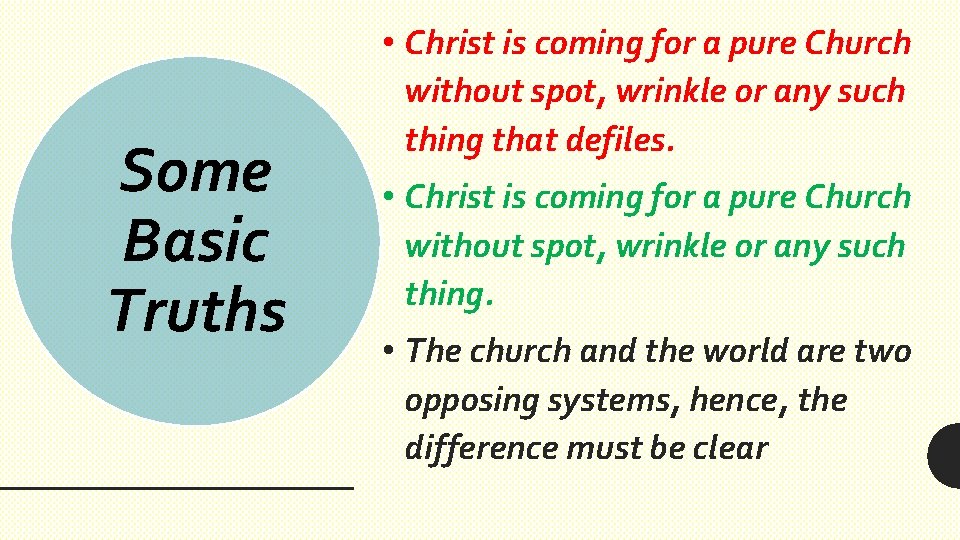 Some Basic Truths • Christ is coming for a pure Church without spot, wrinkle